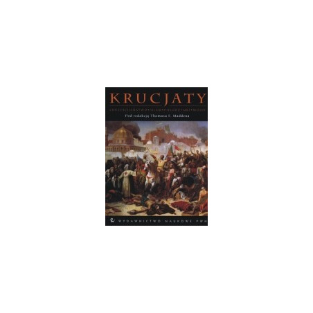 Krucjaty: chrześcijaństwo, islam, pielgrzymki, wojny