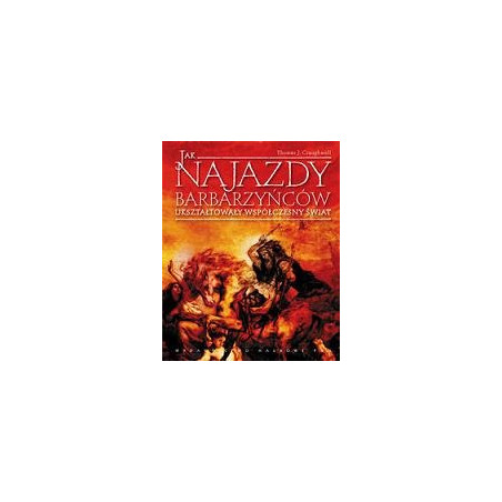 Jak najazdy barbarzyńców ukształtowały współczesny świat