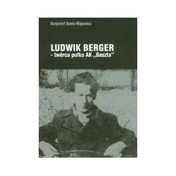 Ludwik Berger - twórca pułku AK Baszta