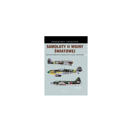 Samoloty II wojny światowej. Podręczny leksykon