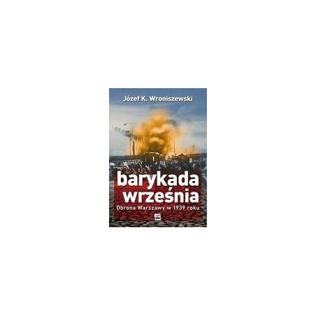 Barykada września. Obrona Warszawy w 1939 roku