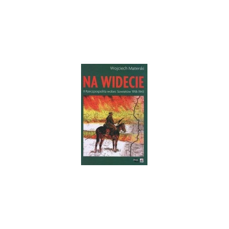 Na Widecie. II Rzeczpospolita wobec Sowietów 1918-1943