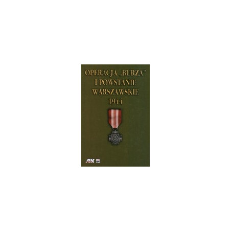 Operacja Burza i Powstanie Warszawskie 1944