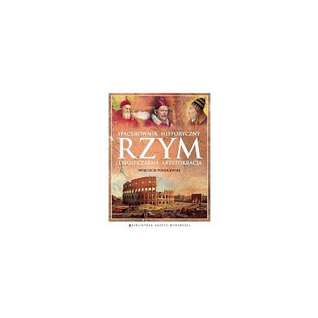 Spacerownik historyczny Rzym i jego czarna arystokracja