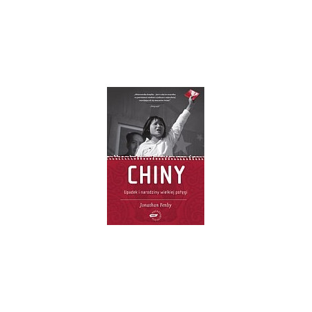 Chiny. Upadek i narodziny wielkiej potęgi