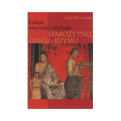 Ludzie, zwyczaje i obyczaje starożytnej Grecji i Rzymu