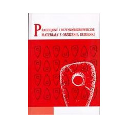 Pradziejowe i wczesnośredniowieczne materiały z Obniżenia Dubienki