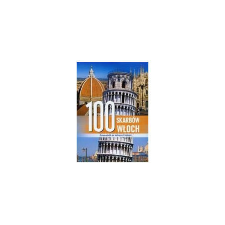 100 skarbów Włoch. Przewodnik po kulturze i historii