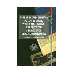Aparat bezpieczeństwa Polski Ludowej wobec mniejszości narodowych i etnicznych oraz cudzoziemców