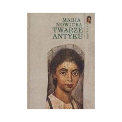 Twarze antyku. Z dziejów portretu w Grecji i w Rzymie