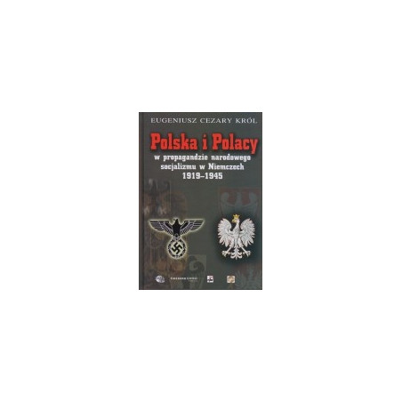 Polska i Polacy w propagandzie narodowego socjalizmu w Niemczech 1919-1945