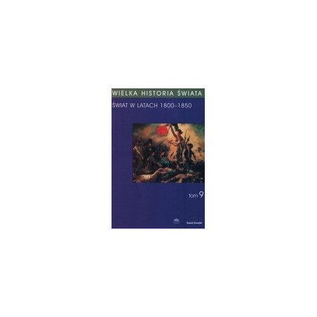 Wielka historia świata, t.9. Świat w latach 1800-1850