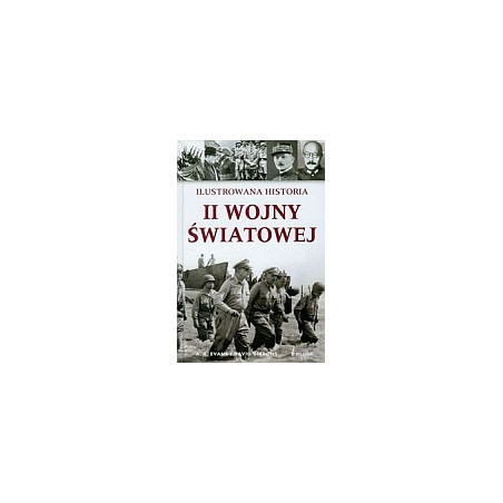 Ilustrowana historia II Wojny Światowej