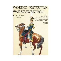 Wojsko Księstwa Warszawskiego. Ułani Gwardie honorowe Pospolite ruszenie Żandarmeria konna