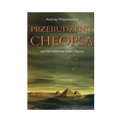 Przebudzenie Cheopsa, czyli jak uratować ludzi i Ziemię
