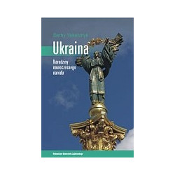 Ukraina. Narodziny nowoczesnego narodu