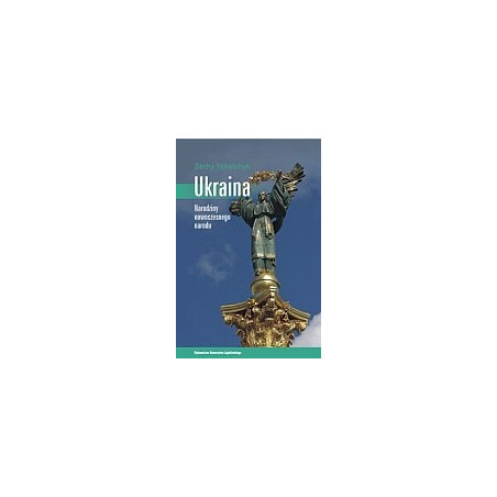 Ukraina. Narodziny nowoczesnego narodu