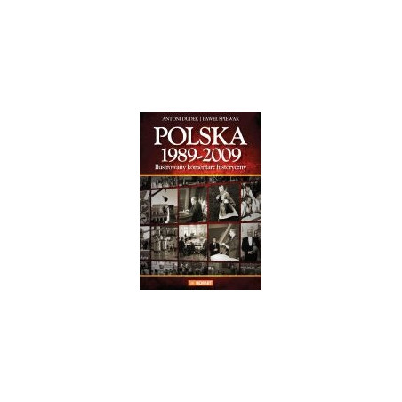 Polska 1989-2009. Ilustrowany komentarz historyczny