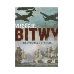 Wielkie bitwy. Decydujące starcia