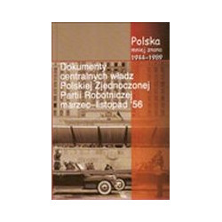 Dokumenty centralnych władz Polskiej Zjednoczonej Partii Robotniczej marzec - listopad 56