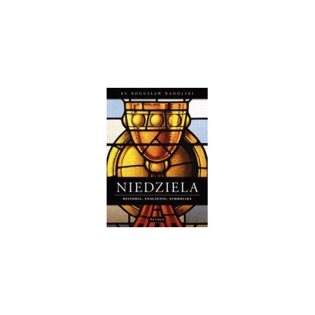 Niedziela. Historia znaczenie symbolika