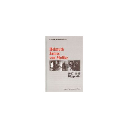 Helmuth James von Moltke 1907-1945. Biografia