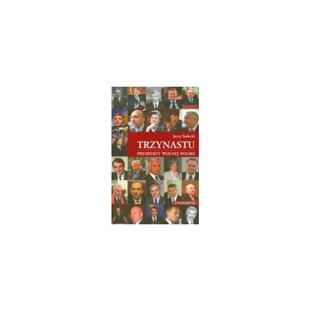 Trzynastu. Premierzy wolnej polski