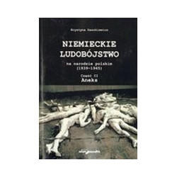 Niemieckie ludobójstwo na narodzie polskim 1939 - 1945. Część II. Aneks