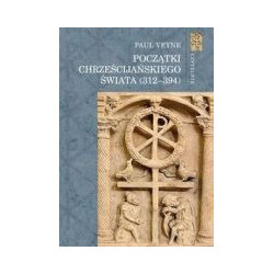 Początki chrześcijańskiego świata (312-394)