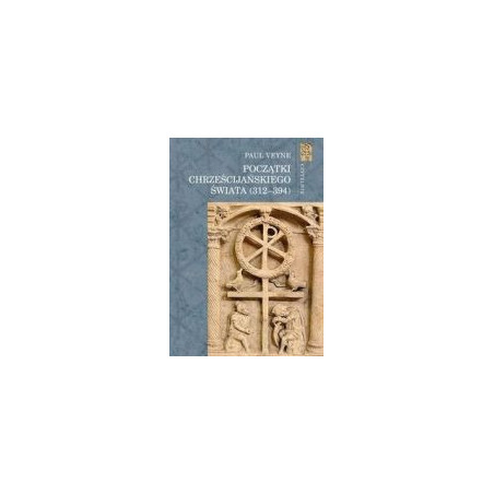 Początki chrześcijańskiego świata (312-394)