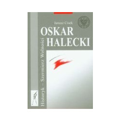 Oskar Halecki Historyk - Szermierz Wolności