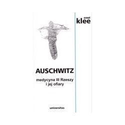 Auschwitz - medycyna III Rzeszy i jej ofiary