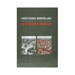Festung Breslau 1945. Historia i pamięć