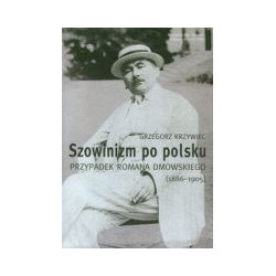 Szowinizm po polsku Przypadek Romana Dmowskiego 1886-1905