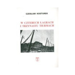 W czterech łagrach i trzynastu tiurmach