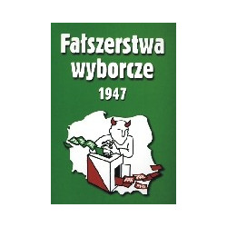 Fałszerstwa wyborcze 1947. Tom II