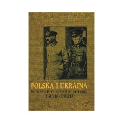 Polska i Ukraina w walce o niepodległość 1918-1920