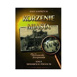 Korzenie miasta, t.2