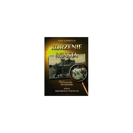 Korzenie miasta, t.2