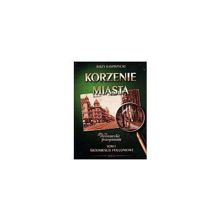 Korzenie miasta, t. 1